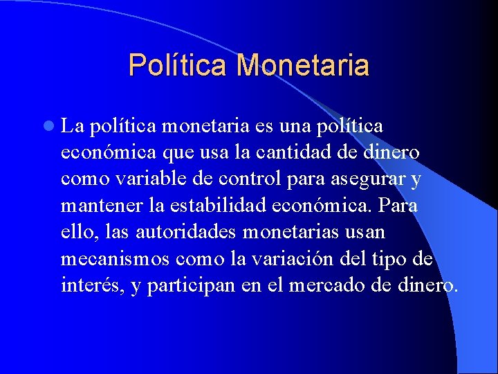 Política Monetaria l La política monetaria es una política económica que usa la cantidad