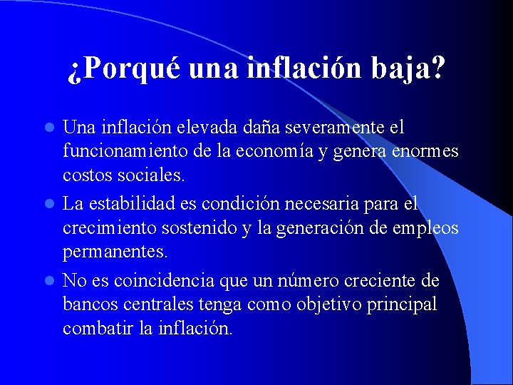 ¿Porqué una inflación baja? Una inflación elevada daña severamente el funcionamiento de la economía