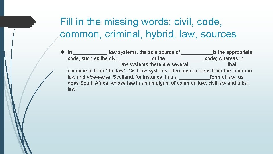 Fill in the missing words: civil, code, common, criminal, hybrid, law, sources In ______