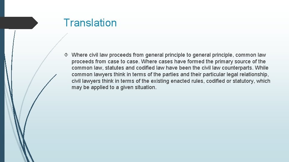 Translation Where civil law proceeds from general principle to general principle, common law proceeds