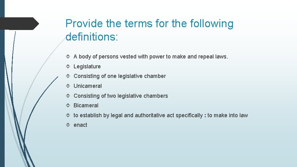 Provide the terms for the following definitions: A body of persons vested with power