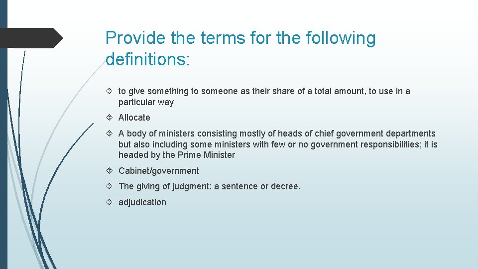 Provide the terms for the following definitions: to give something to someone as their