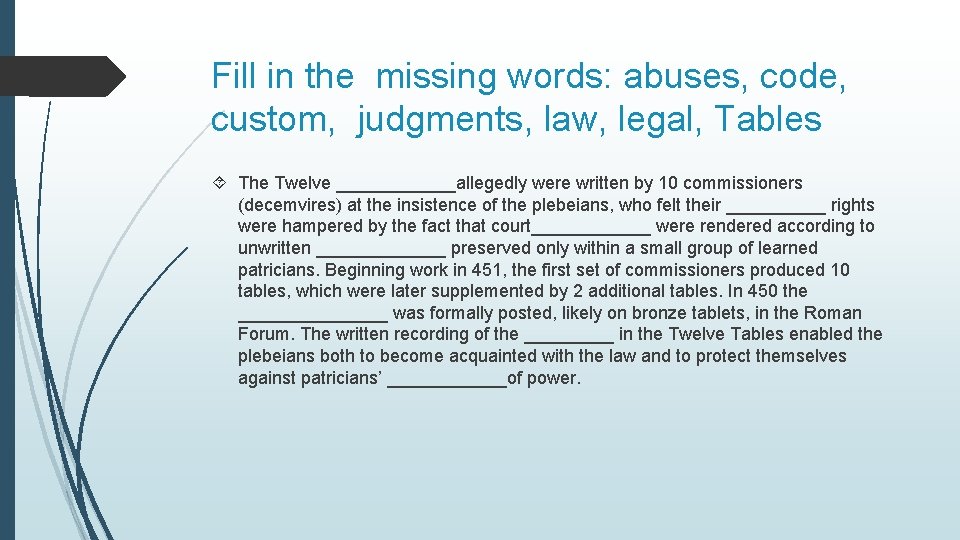 Fill in the missing words: abuses, code, custom, judgments, law, legal, Tables The Twelve
