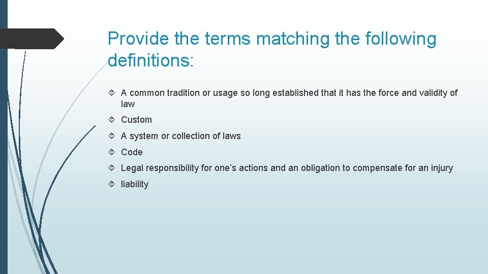 Provide the terms matching the following definitions: A common tradition or usage so long
