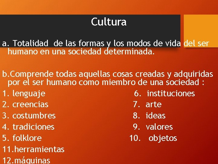 Cultura a. Totalidad de las formas y los modos de vida del ser humano