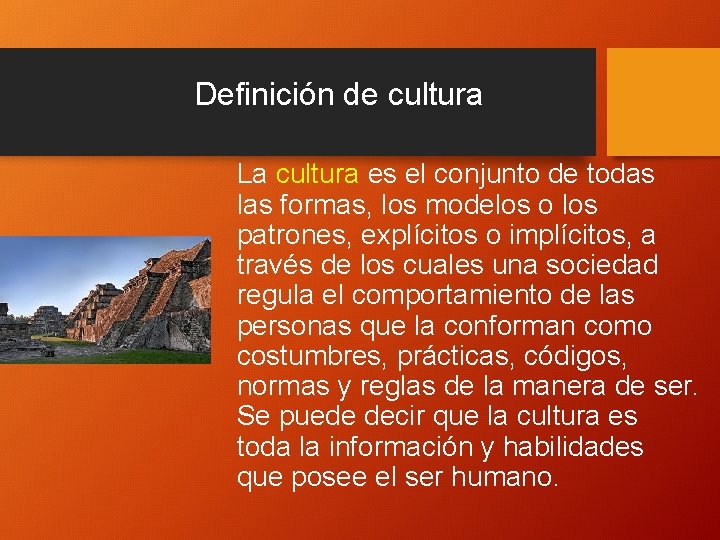 Definición de cultura La cultura es el conjunto de todas las formas, los modelos