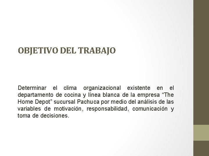 OBJETIVO DEL TRABAJO Determinar el clima organizacional existente en el departamento de cocina y