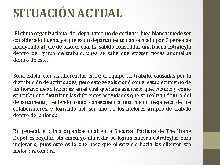 SITUACIÓN ACTUAL El clima organizacional departamento de cocina y línea blanca puede ser considerado