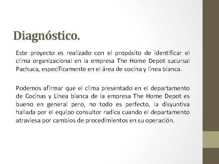 Diagnóstico. Este proyecto es realizado con el propósito de identificar el clima organizacional en