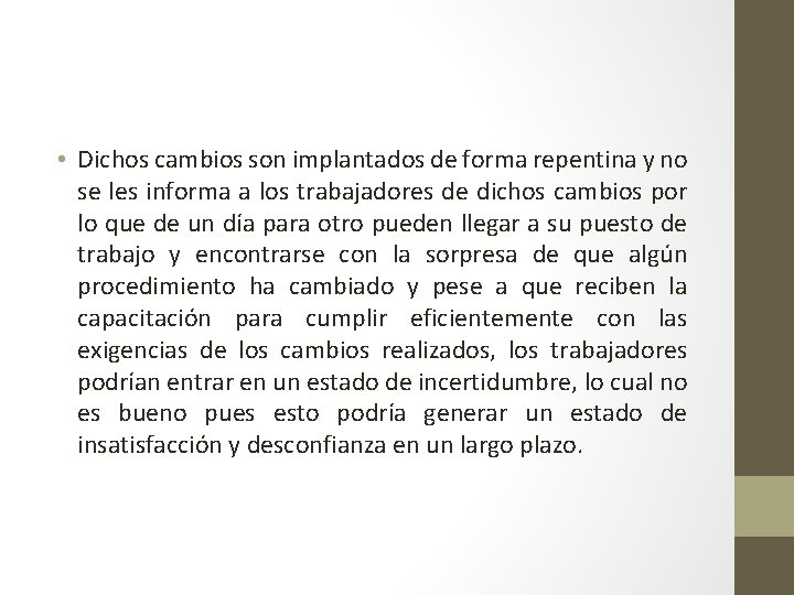  • Dichos cambios son implantados de forma repentina y no se les informa