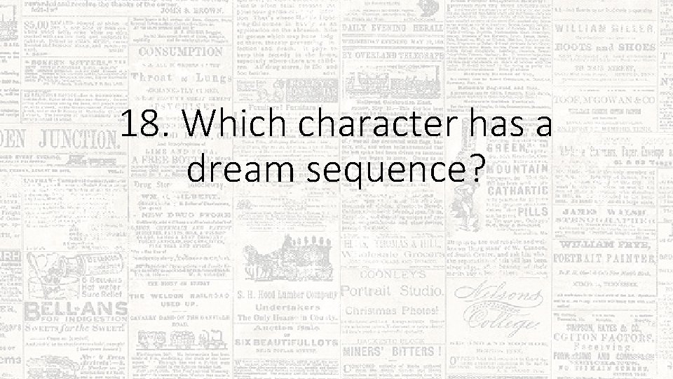 18. Which character has a dream sequence? 