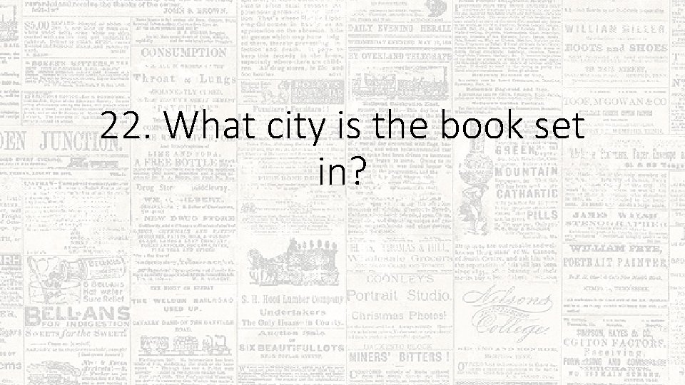 22. What city is the book set in? 