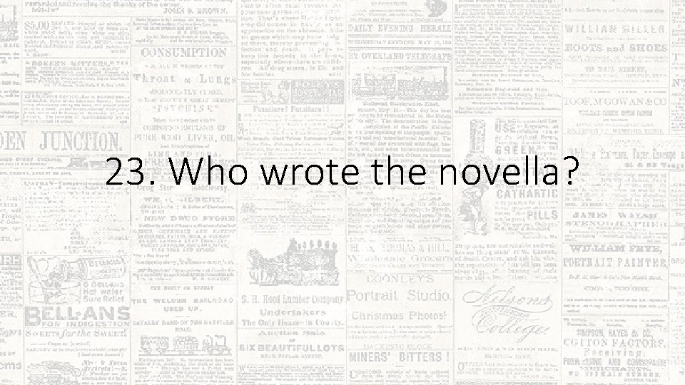 23. Who wrote the novella? 