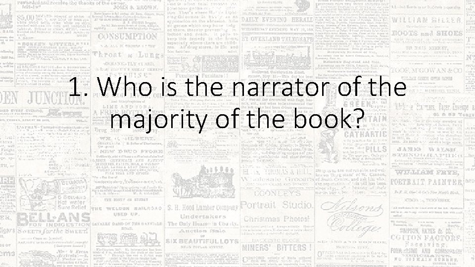 1. Who is the narrator of the majority of the book? 