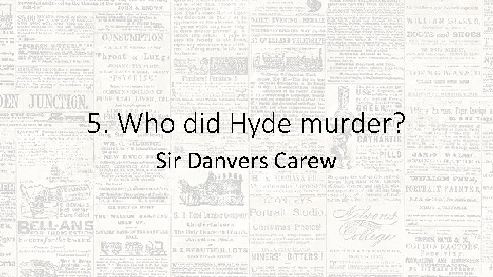 5. Who did Hyde murder? Sir Danvers Carew 