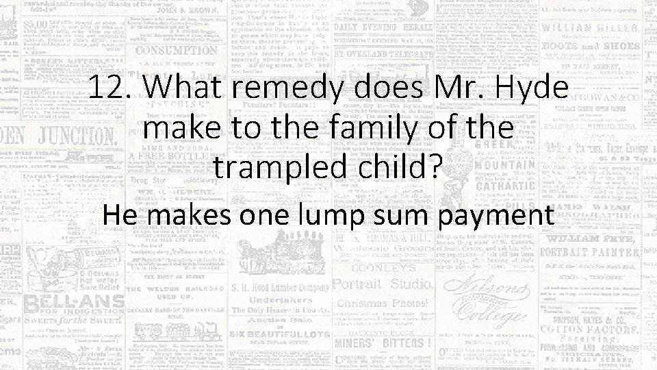 12. What remedy does Mr. Hyde make to the family of the trampled child?