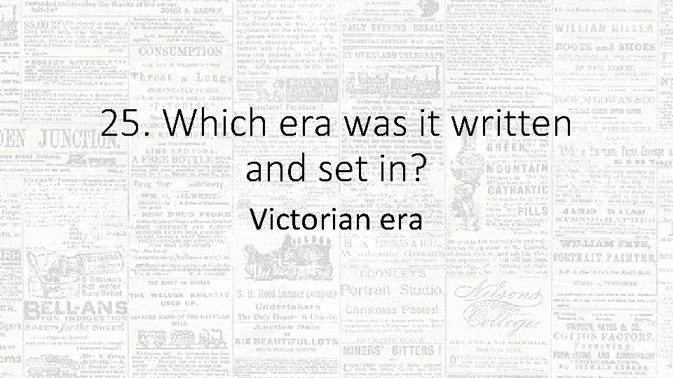 25. Which era was it written and set in? Victorian era 