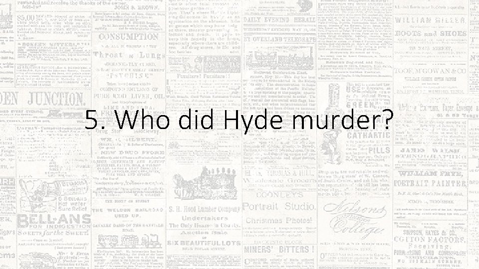 5. Who did Hyde murder? 