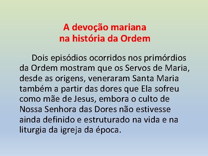 A devoção mariana na história da Ordem Dois episódios ocorridos nos primórdios da Ordem