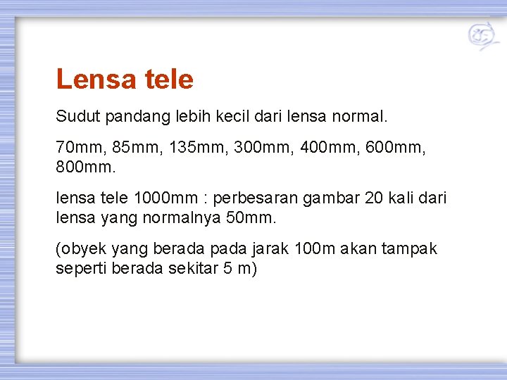 Lensa tele Sudut pandang lebih kecil dari lensa normal. 70 mm, 85 mm, 135