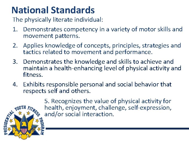 National Standards The physically literate individual: 1. Demonstrates competency in a variety of motor