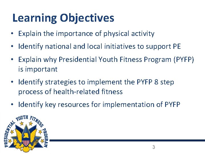 Learning Objectives • Explain the importance of physical activity • Identify national and local