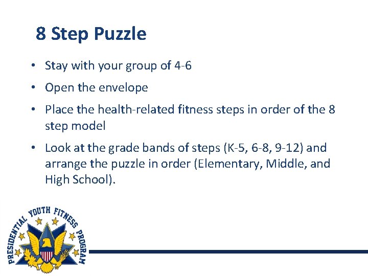  8 Step Puzzle • Stay with your group of 4 -6 • Open