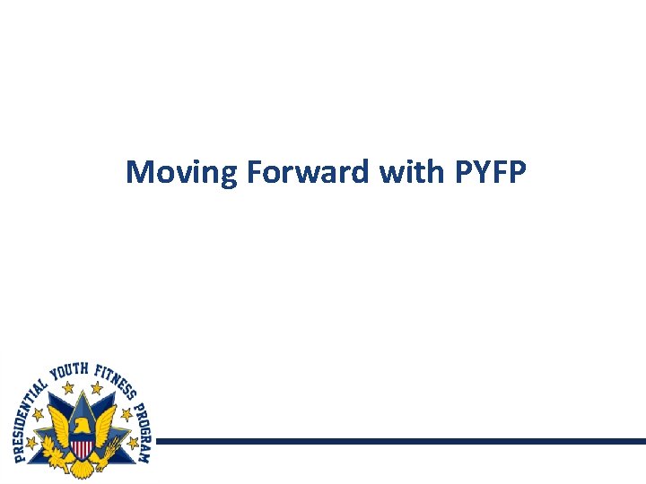 Moving Forward with PYFP 