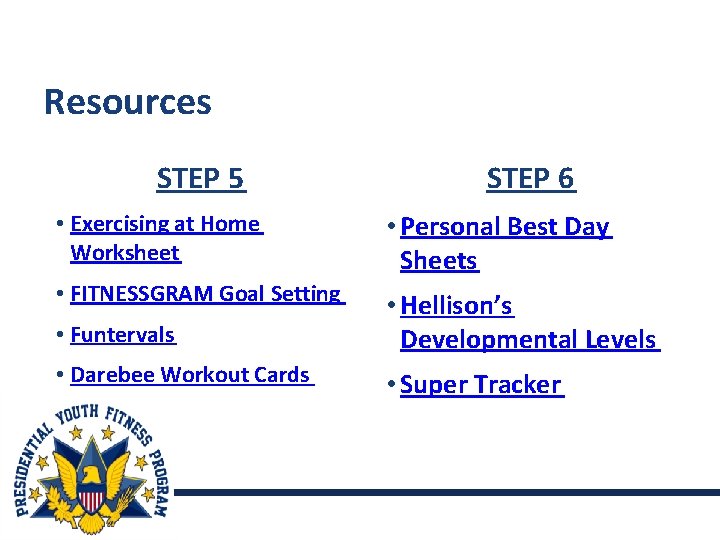 Resources STEP 5 STEP 6 • Exercising at Home Worksheet • Personal Best Day