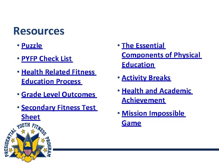 Resources • Puzzle • PYFP Check List • Health Related Fitness Education Process •