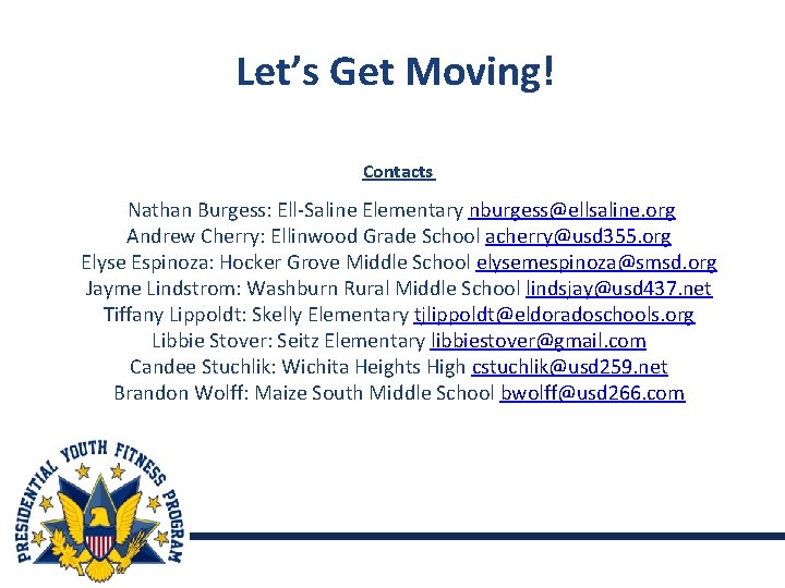 Let’s Get Moving! Contacts Nathan Burgess: Ell-Saline Elementary nburgess@ellsaline. org Andrew Cherry: Ellinwood Grade