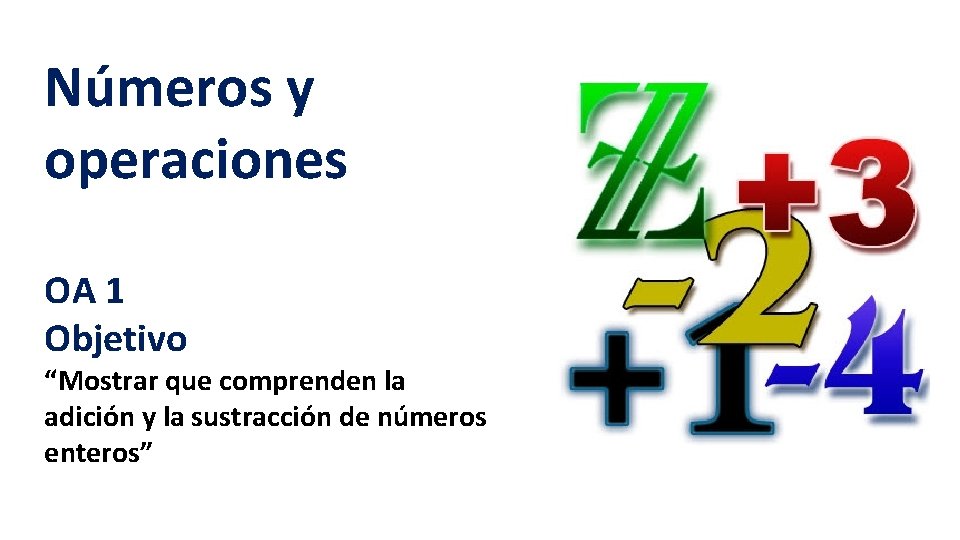 Números y operaciones OA 1 Objetivo “Mostrar que comprenden la adición y la sustracción