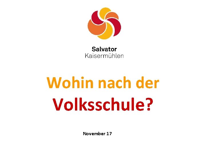 Wohin nach der Volksschule? November 17 