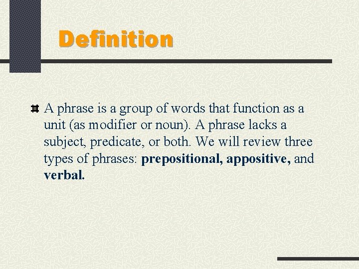 Definition A phrase is a group of words that function as a unit (as Definition A phrase is a group of words that function as a unit (as