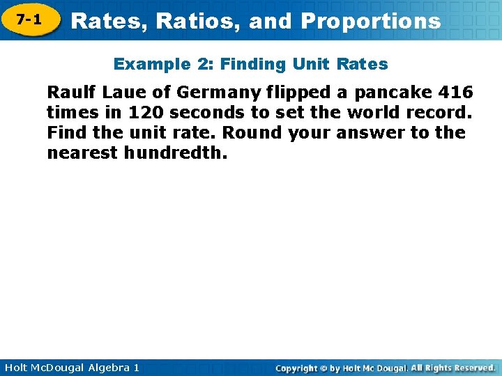 7 -1 Rates, Ratios, and Proportions Example 2: Finding Unit Rates Raulf Laue of