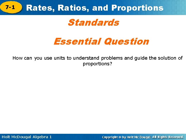 7 -1 Rates, Ratios, and Proportions Standards Essential Question How can you use units