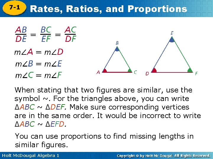 7 -1 Rates, Ratios, and Proportions When stating that two figures are similar, use 7 -1 Rates, Ratios, and Proportions When stating that two figures are similar, use