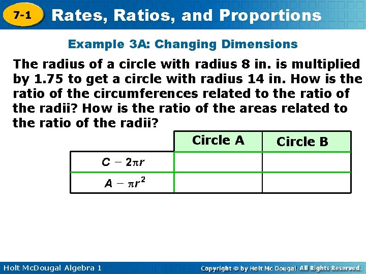 7 -1 Rates, Ratios, and Proportions Example 3 A: Changing Dimensions The radius of