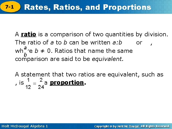 7 -1 Rates, Ratios, and Proportions A ratio is a comparison of two quantities