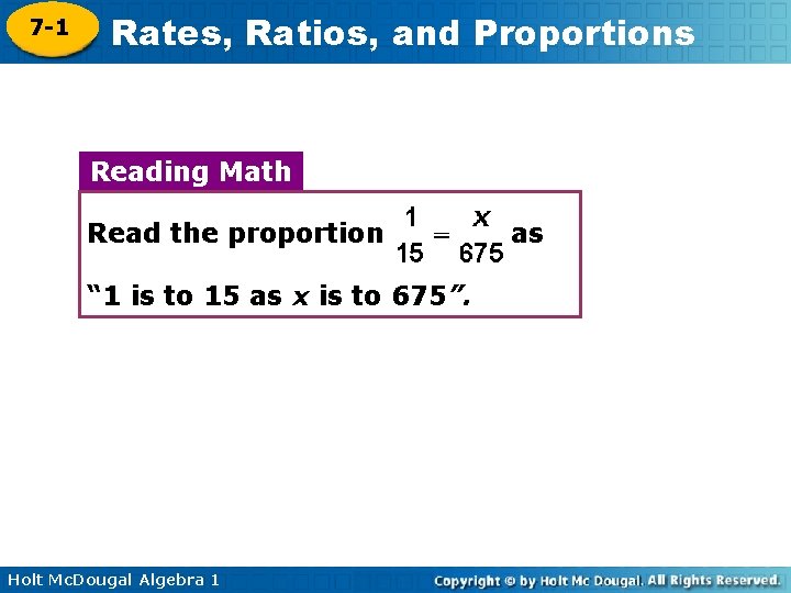 7 -1 Rates, Ratios, and Proportions Reading Math Read the proportion as “ 1