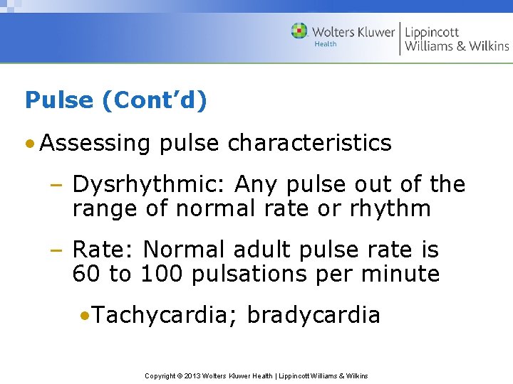 Pulse (Cont’d) • Assessing pulse characteristics – Dysrhythmic: Any pulse out of the range