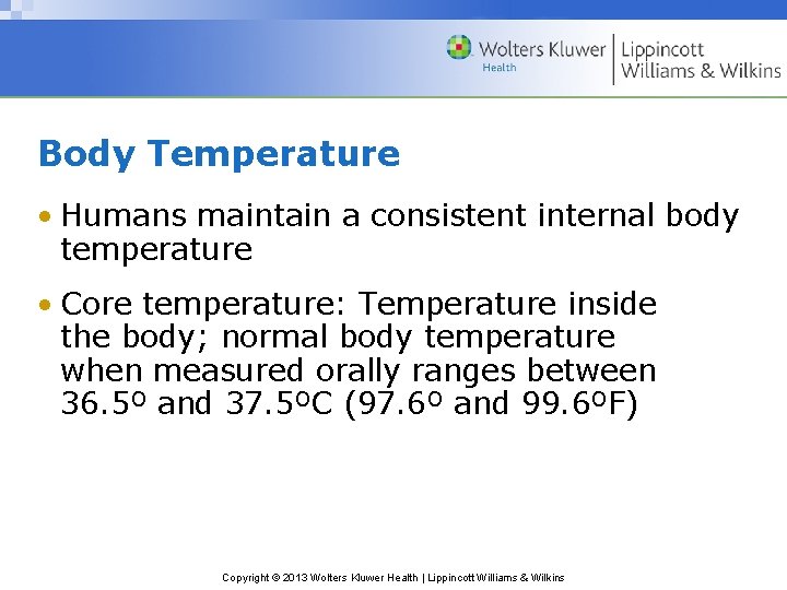 Body Temperature • Humans maintain a consistent internal body temperature • Core temperature: Temperature Body Temperature • Humans maintain a consistent internal body temperature • Core temperature: Temperature