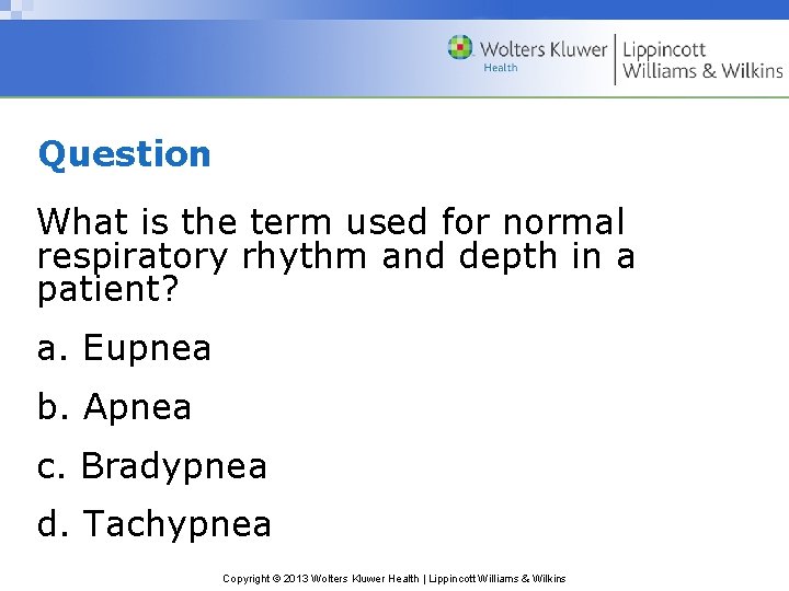 Question What is the term used for normal respiratory rhythm and depth in a