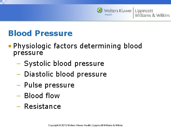 Blood Pressure • Physiologic factors determining blood pressure – Systolic blood pressure – Diastolic