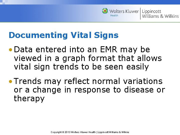 Documenting Vital Signs • Data entered into an EMR may be viewed in a