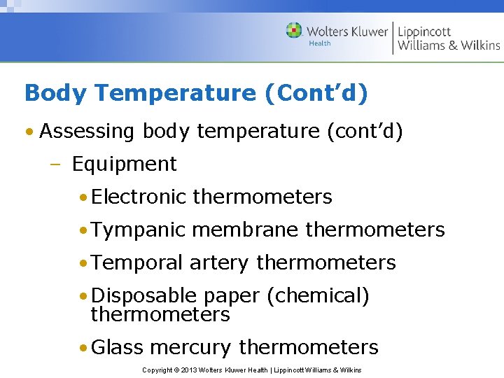 Body Temperature (Cont’d) • Assessing body temperature (cont’d) – Equipment • Electronic thermometers •