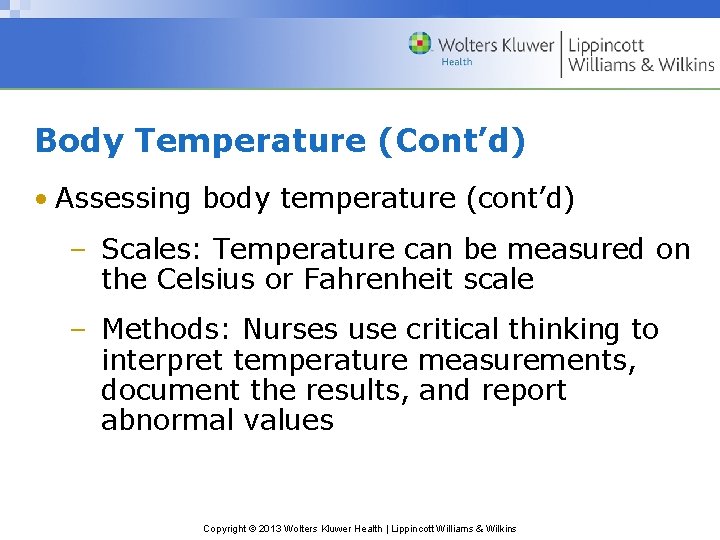 Body Temperature (Cont’d) • Assessing body temperature (cont’d) – Scales: Temperature can be measured