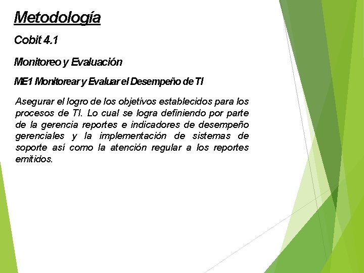 Metodología Cobit 4. 1 Monitoreo y Evaluación ME 1 Monitorear y Evaluar el Desempeño