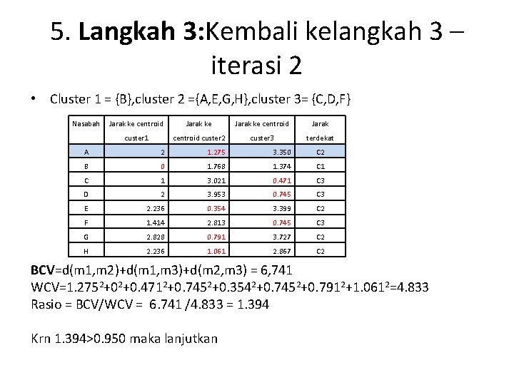 5. Langkah 3: Kembali kelangkah 3 – iterasi 2 • Cluster 1 = {B},