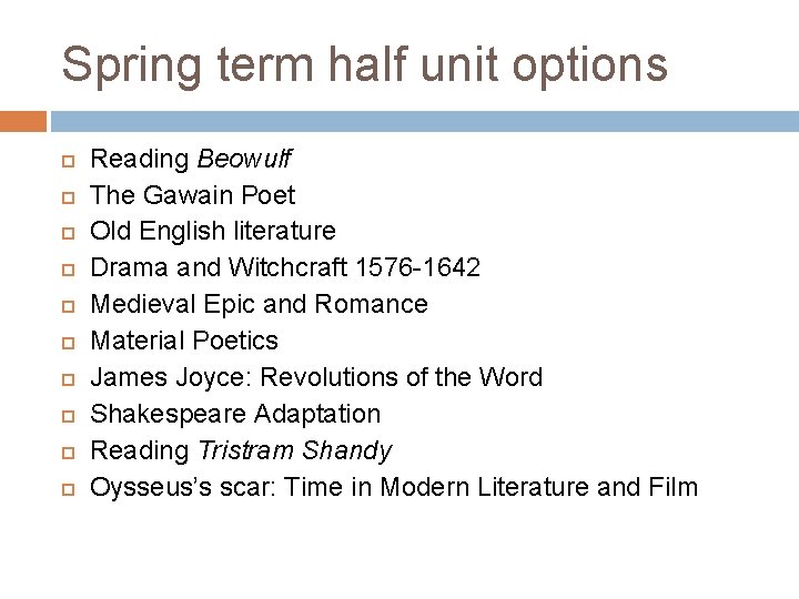 Spring term half unit options Reading Beowulf The Gawain Poet Old English literature Drama